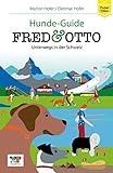 FRED & OTTO unterwegs in der Schweiz: Hunde-Guide (Hunde-Guides)